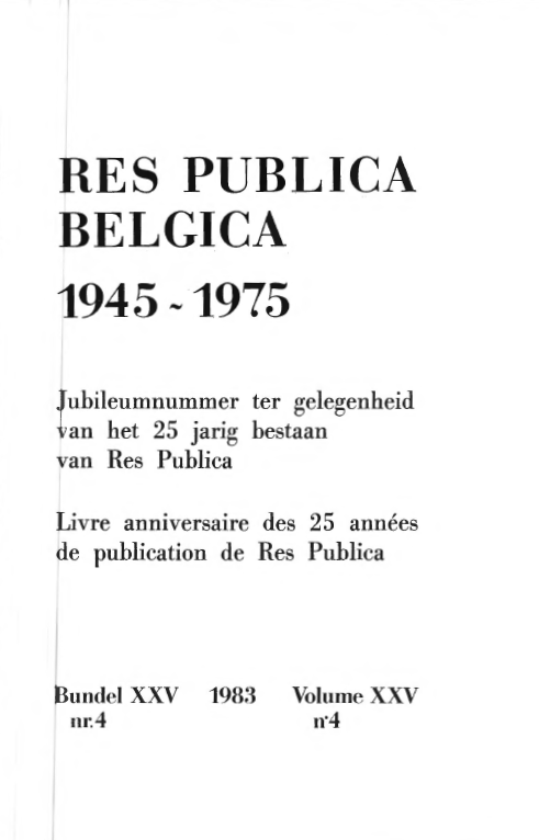 Volume 25 • Issue 4 • 1983 • Res publica Belgica 1945-1975 : Jubileumnummer ter gelegenheid van het 25 jarig bestaan van Res Publica - Livre anniversaire des 25 années de publication de Res Publica