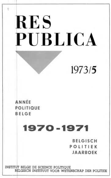Volume 15 • Issue 5 • 1973 • Année politique belge - Belgisch politiek jaarboek : 1970-1971