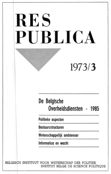 Volume 15 • Issue 3extra • 1973 • De Belgische Overheidsdiensten 1985 : Politieke aspecten - Bestuursstructuren - Wetenschappelijk ambtenaar - lnformatica en wacht